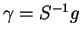 $ \gamma = S^{-1} g$