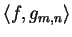 $ \langle f, g_{m,n}\rangle$